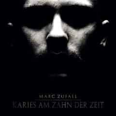 Marc Zufall - Karies am Zahn der Zeit (2014) (MP3)